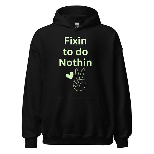 Fixin to do Nothin Hoodie