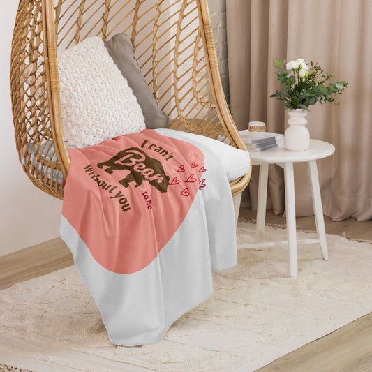 I Can't Bear to be Without You Sherpa Blanket