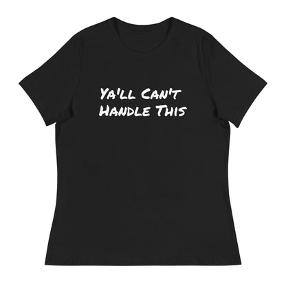 Ya'll Can't Handle This T-Shirt